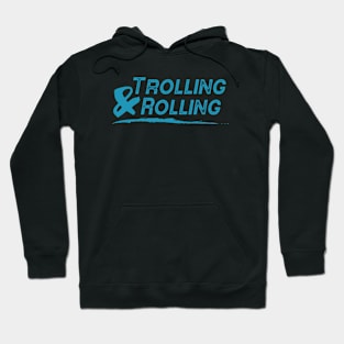 Trolling & Rolling Hoodie